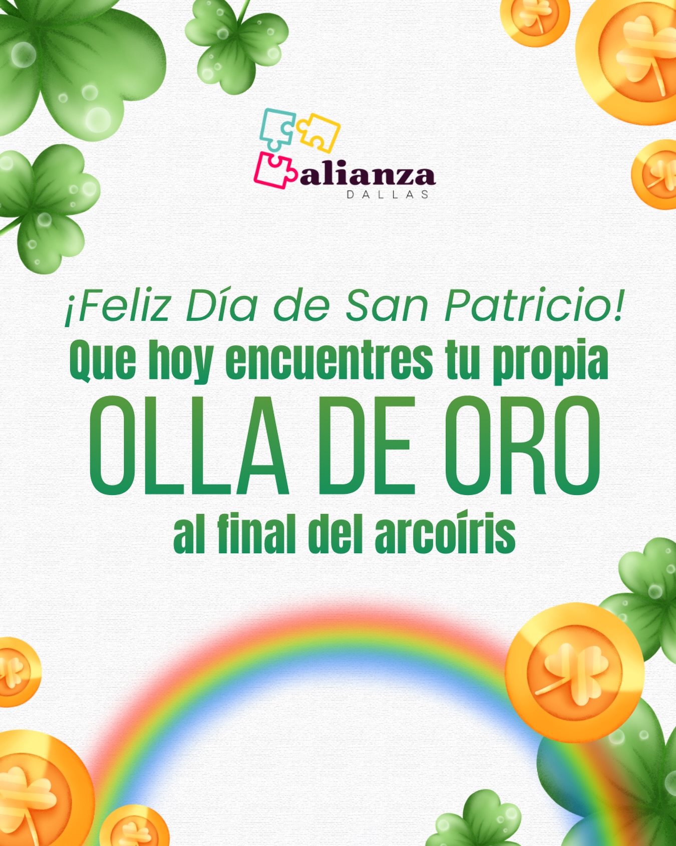 ¡Feliz Día de San Patricio! ☘️🌈

En Alianza Dallas, creemos que el verdadero tesoro no es solo el oro, sino la fuerza de nuestra comunidad y las oportunidades que construimos juntos. Hoy te deseamos que encuentres tu propia “olla de oro”: esa meta, ese sueño o ese momento de felicidad que tanto has buscado.

¡Que la suerte y la prosperidad te acompañen hoy y siempre! ✨
