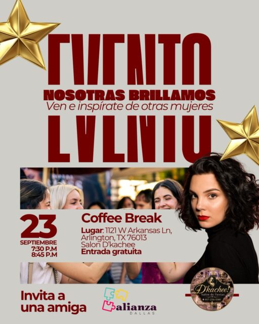 En Alianza Dallas creemos firmemente en el poder de crecer juntas, apoyarnos y compartir experiencias que transforman vidas. 

Por eso, te invitamos a ser parte de nuestro próximo encuentro: un espacio especial de Coffee Break diseñado para motivarte y recargar energía. ☕✨

Haz una pausa en tu semana, invita a una amiga y ven a disfrutar de una tarde de charlas inspiradoras. 🤝💕

📅 Fecha: 23 de septiembre
⏰ Hora: 7:30 P.M. – 8:45 P.M.
📍 Lugar: 1121 W Arkansas Ln, Arlington, TX 76013 (Salón D’kacheé)

🎟️ Entrada gratuita (¡Cupos limitados!)  

📲 ¡Etiqueta en los comentarios a esa amiga con la que quieres ir o compártelo en tus historias para que más mujeres se sumen!

#AlianzaDallas #NosotrasBrillamos #MujeresEmpoderadas